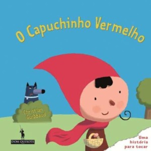 O Capuchinho Vermelho,  Christyian Guibbaud, Edições Dom Quixote,2009