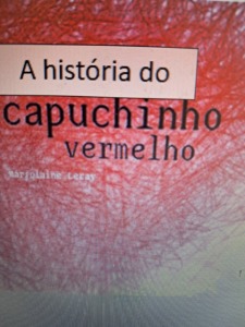 Apenas a historia do Capuchinho Vermelho, sem inspiração em foto, mas sim a imaginação dos alunos.